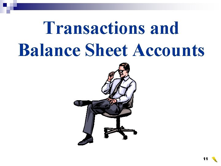 Transactions and Balance Sheet Accounts 11 