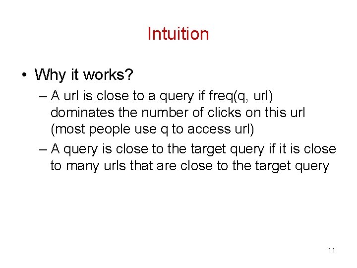 Intuition • Why it works? – A url is close to a query if Intuition • Why it works? – A url is close to a query if