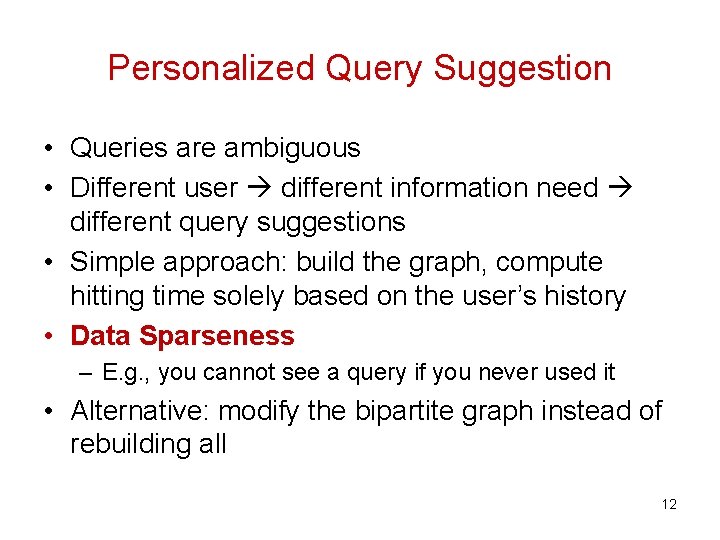 Personalized Query Suggestion • Queries are ambiguous • Different user different information need different Personalized Query Suggestion • Queries are ambiguous • Different user different information need different