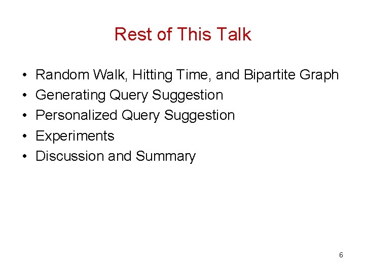 Rest of This Talk • • • Random Walk, Hitting Time, and Bipartite Graph Rest of This Talk • • • Random Walk, Hitting Time, and Bipartite Graph