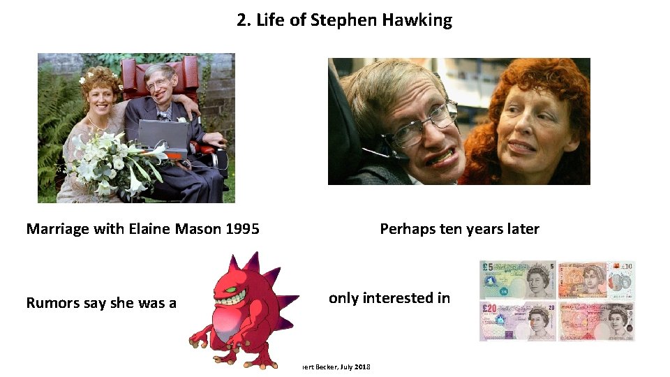 2. Life of Stephen Hawking Perhaps ten years later Marriage with Elaine Mason 1995