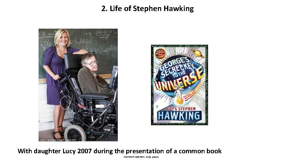 2. Life of Stephen Hawking With daughter Lucy 2007 during the presentation of a