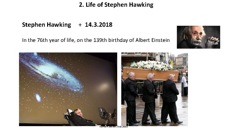 2. Life of Stephen Hawking + 14. 3. 2018 In the 76 th year