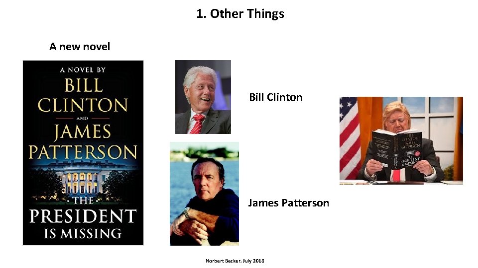 1. Other Things A new novel Bill Clinton James Patterson Norbert Becker, July 2018