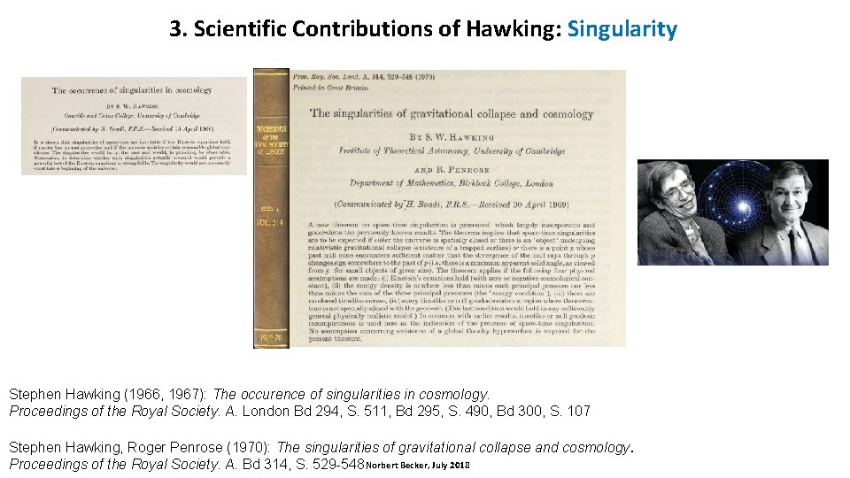 3. Scientific Contributions of Hawking: Singularity Stephen Hawking (1966, 1967): The occurence of singularities