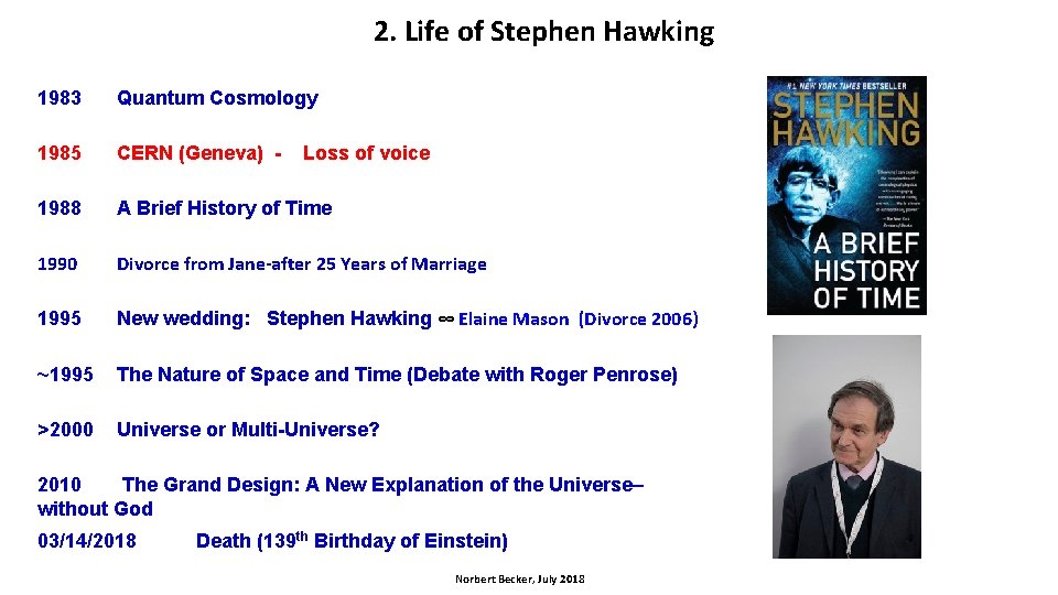 2. Life of Stephen Hawking 1983 Quantum Cosmology 1985 CERN (Geneva) - 1988 A