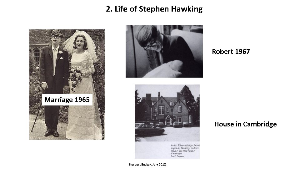 2. Life of Stephen Hawking Robert 1967 Marriage 1965 House in Cambridge Norbert Becker,
