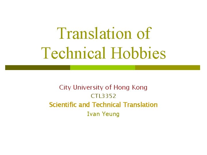 Translation of Technical Hobbies City University of Hong Kong CTL 3352 Scientific and Technical