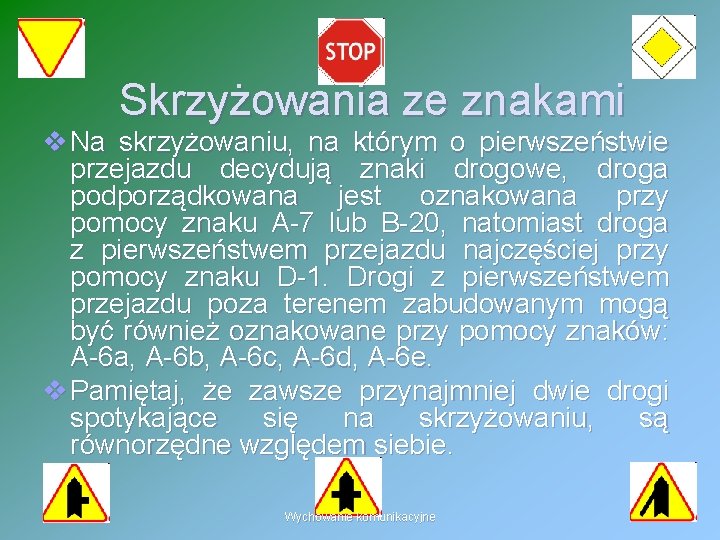 Skrzyżowania ze znakami v Na skrzyżowaniu, na którym o pierwszeństwie przejazdu decydują znaki drogowe,