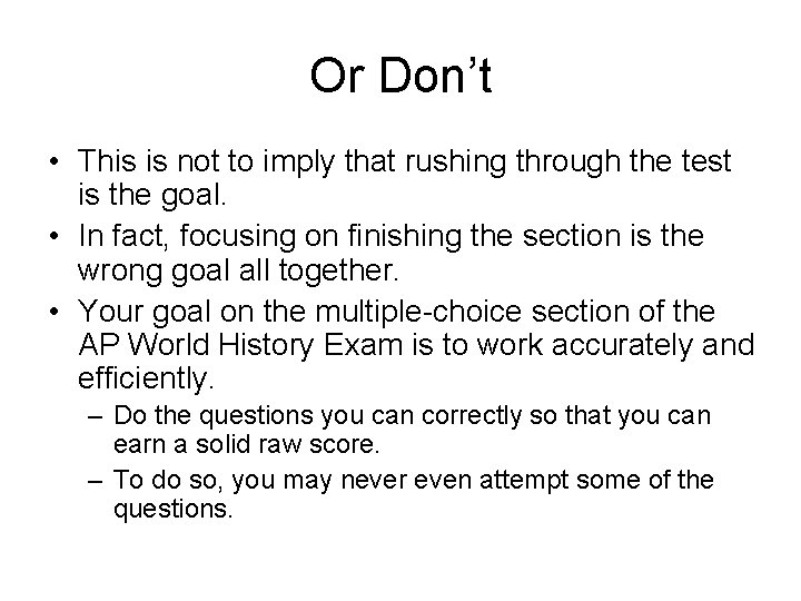 Or Don’t • This is not to imply that rushing through the test is