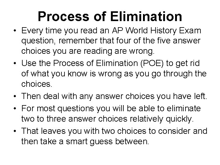 Process of Elimination • Every time you read an AP World History Exam question,