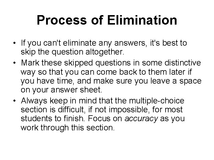 Process of Elimination • If you can't eliminate any answers, it's best to skip