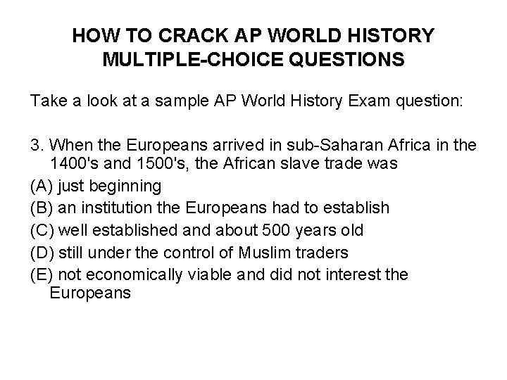 HOW TO CRACK AP WORLD HISTORY MULTIPLE-CHOICE QUESTIONS Take a look at a sample