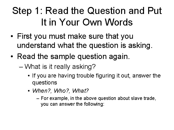 Step 1: Read the Question and Put It in Your Own Words • First