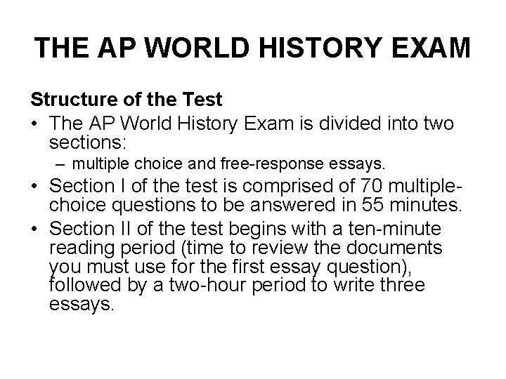 THE AP WORLD HISTORY EXAM Structure of the Test • The AP World History