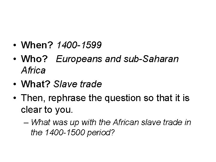  • When? 1400 1599 • Who? Europeans and sub Saharan Africa • What?