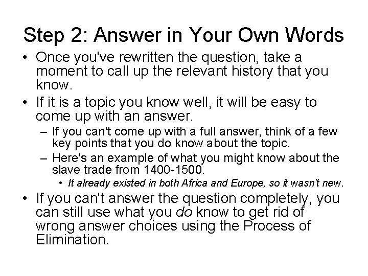 Step 2: Answer in Your Own Words • Once you've rewritten the question, take