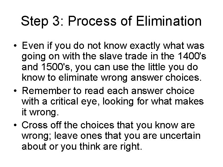 Step 3: Process of Elimination • Even if you do not know exactly what