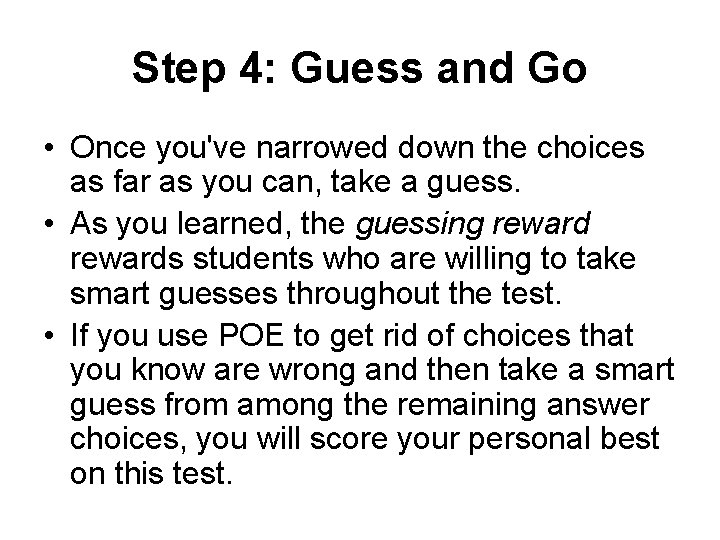 Step 4: Guess and Go • Once you've narrowed down the choices as far