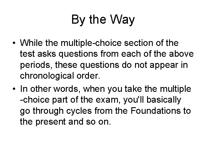 By the Way • While the multiple choice section of the test asks questions