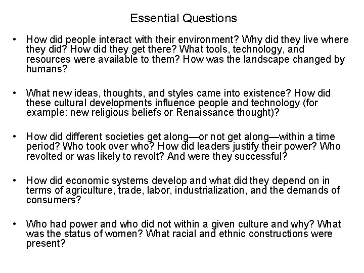 Essential Questions • How did people interact with their environment? Why did they live