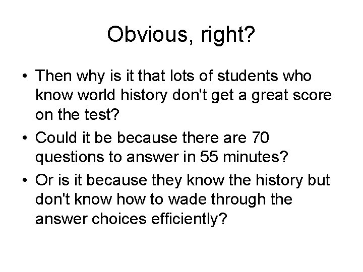 Obvious, right? • Then why is it that lots of students who know world