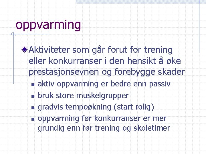 oppvarming Aktiviteter som går forut for trening eller konkurranser i den hensikt å øke