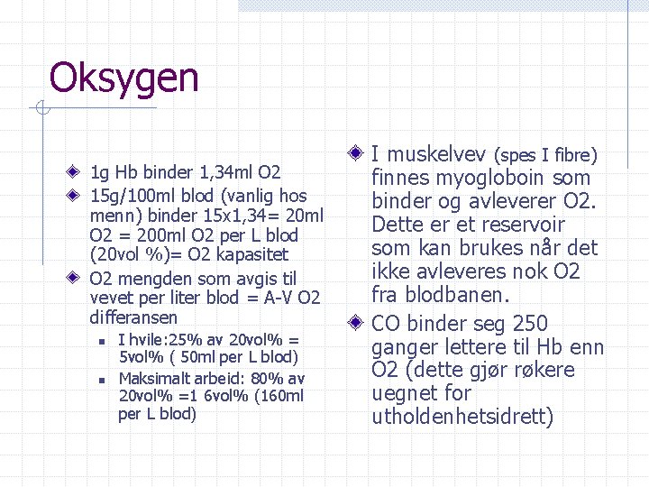 Oksygen 1 g Hb binder 1, 34 ml O 2 15 g/100 ml blod