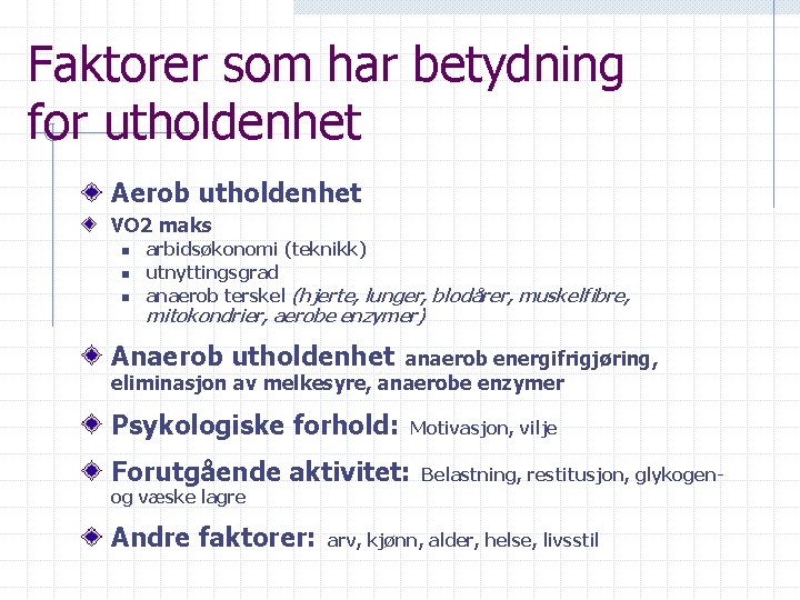 Faktorer som har betydning for utholdenhet Aerob utholdenhet VO 2 maks n n n