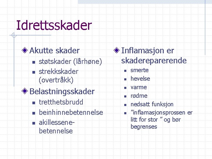 Idrettsskader Akutte skader n n støtskader (lårhøne) strekkskader (overtråkk) Belastningsskader n n n tretthetsbrudd