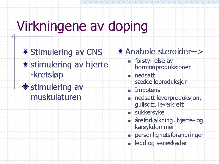 Virkningene av doping Stimulering av CNS stimulering av hjerte -kretsløp stimulering av muskulaturen Anabole