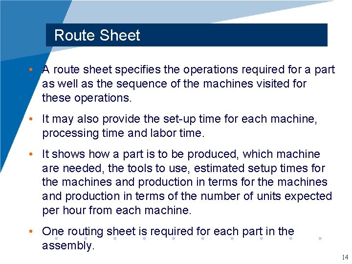 Route Sheet • A route sheet specifies the operations required for a part as