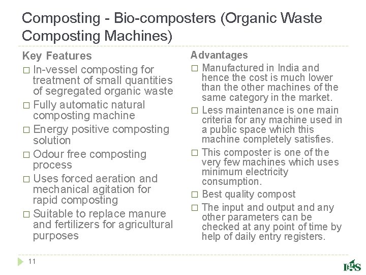 Composting - Bio-composters (Organic Waste Composting Machines) Key Features � In-vessel composting for treatment