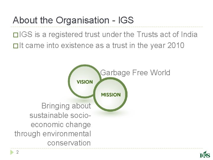 About the Organisation - IGS � IGS is a registered trust under the Trusts