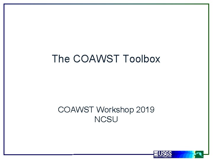 The COAWST Toolbox COAWST Workshop 2019 NCSU 