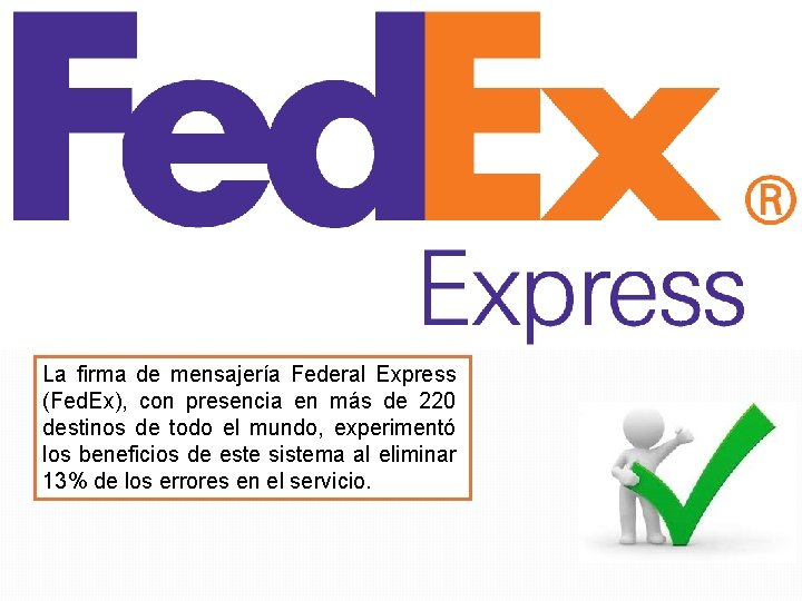 La firma de mensajería Federal Express (Fed. Ex), con presencia en más de 220