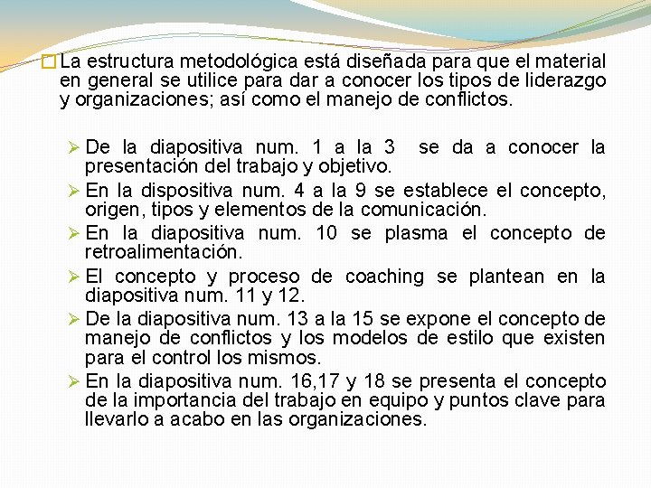 �La estructura metodológica está diseñada para que el material en general se utilice para