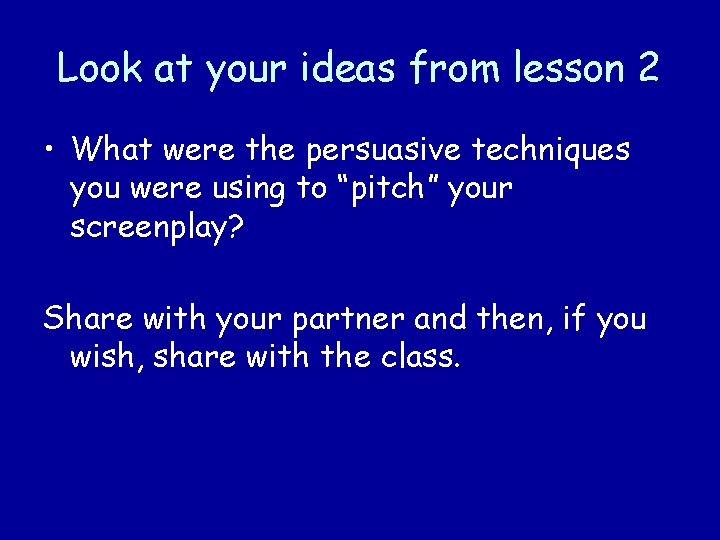 Look at your ideas from lesson 2 • What were the persuasive techniques you