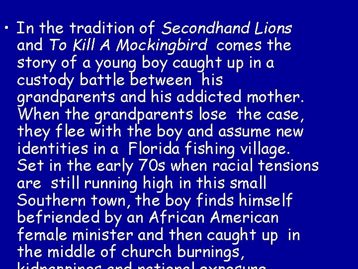  • In the tradition of Secondhand Lions and To Kill A Mockingbird comes