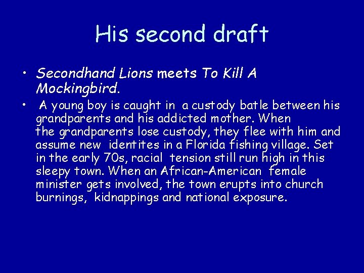 His second draft • Secondhand Lions meets To Kill A Mockingbird. • A young