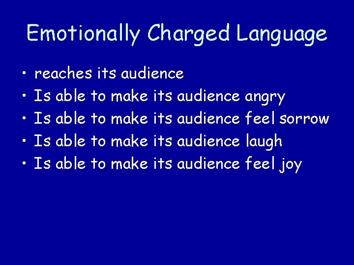 Emotionally Charged Language • • • reaches its audience Is able to make its