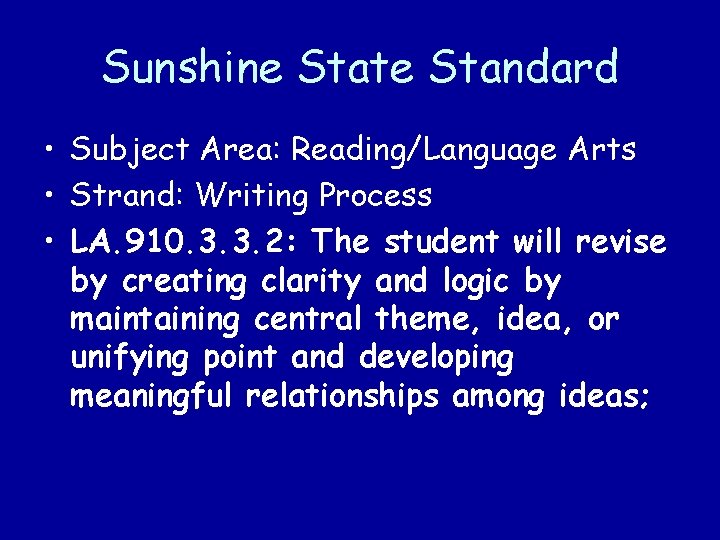 Sunshine State Standard • Subject Area: Reading/Language Arts • Strand: Writing Process • LA.