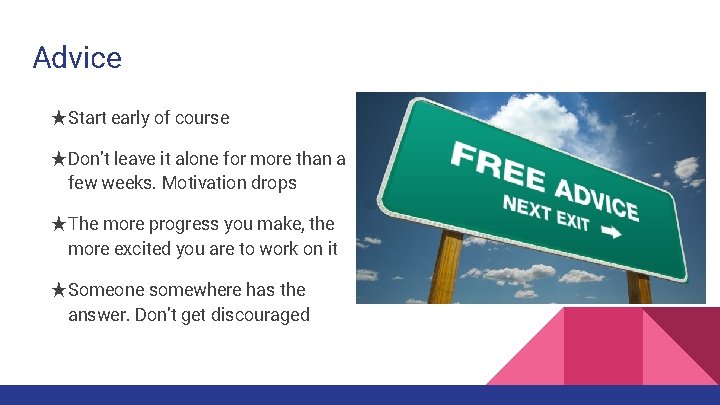 Advice ★Start early of course ★Don’t leave it alone for more than a few Advice ★Start early of course ★Don’t leave it alone for more than a few
