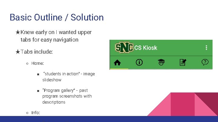 Basic Outline / Solution ★Knew early on I wanted upper tabs for easy navigation Basic Outline / Solution ★Knew early on I wanted upper tabs for easy navigation