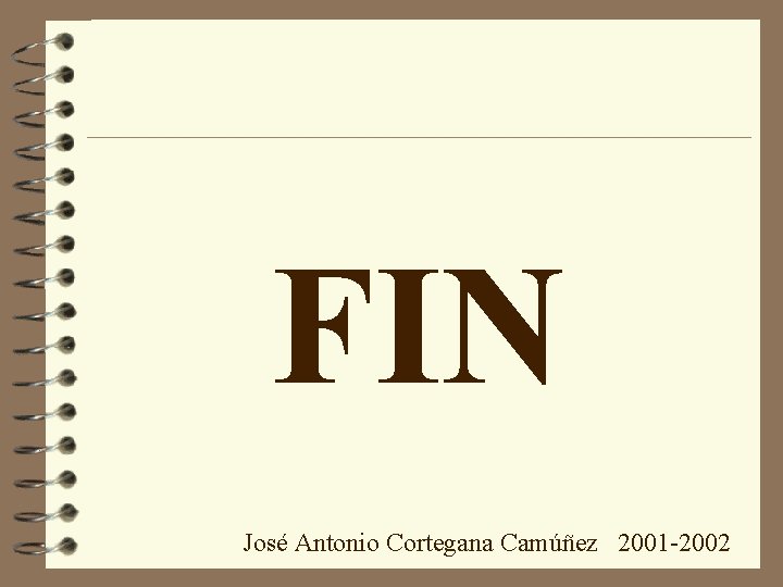 FIN José Antonio Cortegana Camúñez 2001 -2002 FIN José Antonio Cortegana Camúñez 2001 -2002