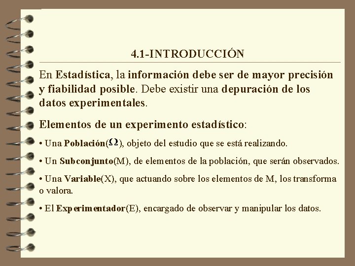 4. 1 -INTRODUCCIÓN En Estadística, la información debe ser de mayor precisión y fiabilidad 4. 1 -INTRODUCCIÓN En Estadística, la información debe ser de mayor precisión y fiabilidad