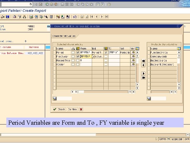 Period Variables are Form and To , FY variable is single year 