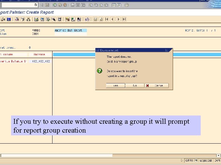 If you try to execute without creating a group it will prompt for report