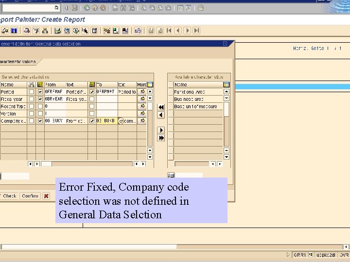 Error Fixed, Company code selection was not defined in General Data Selction 