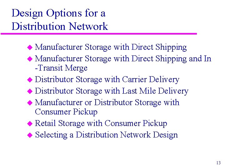 Design Options for a Distribution Network u Manufacturer Storage with Direct Shipping and In